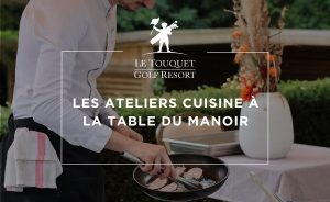 Les Ateliers Cuisine à la Table du Manoir - Open Golf Club